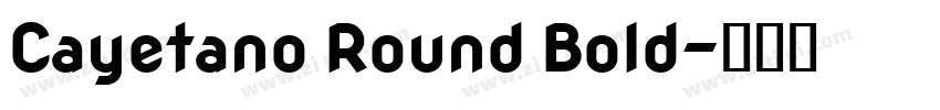 Cayetano Round Bold字体转换